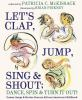 Let_s_clap__jump__sing___shout__dance__spin___turn_it_out_