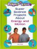 Super_science_projects_about_energy_and_motion